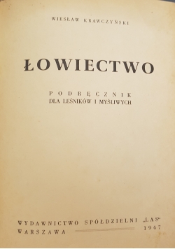Łowiectwo. Podręcznik dla leśników i myśliwych, 1947r.