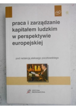 Praca i zarządzanie kapitałem ludzkim w perspektywie europejskiej