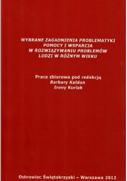 Wybrane Zagadnienia Problematyki Pomocy i Wsparcia w Rozwiązywaniu Problemów Ludzi w Różnym Wieku
