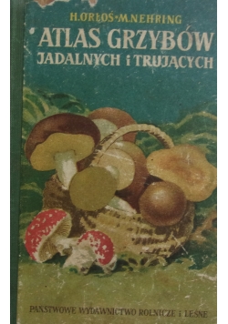Atlas grzybów jadalnych i trujących