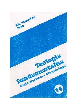 Teologia fundamentalna, część pierwsza- Chrystologia