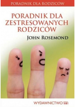 Poradnik dla zestresowanych rodziców