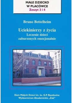 Uciekinierzy z życia. Leczenie dzieci zaburzonych emocjonalnie (fragmenty)
