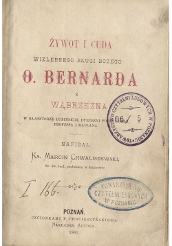 Żywot i cuda wielebnego sługi Bożego O Bernarda, 1881 r.