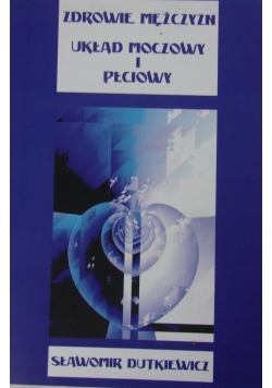 Zdrowie mężczyzn. Układ moczowy i płciowy