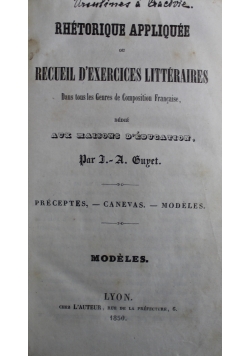 Rhetorique Appliquee ou Recueil D'exercices Litteraires 1850 r.