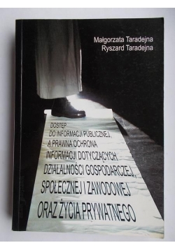 Dostęp do informacji publicznej a prawna ochrona informacji dotyczących działalności gospodarczej, społecznej i zawodowej oraz życia prywatnego