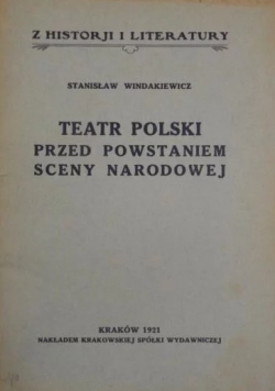 Teatr Polski przed powstaniem sceny narodowej, 1921 r.