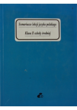 Scenariusze lekcji języka polskiego. Klasa II szkoły średniej