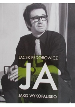 Federowicz Jacek - Ja jako wykopalisko