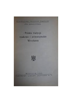 Polskie tradycje naukowe  i uniwersyteckie Wrocławia, 1946r