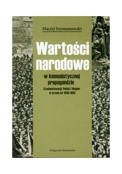 Wartości narodowe w komunistycznej propagandzie Czechosłowacji, Polski i Węgier w prasie lat 1949-1953