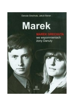 Marek Marek Grechuta we wspomnieniach żony Danuty