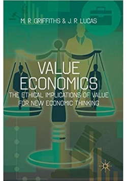 Value Economics  the Ethical Implications of Value for New Economic Thinking