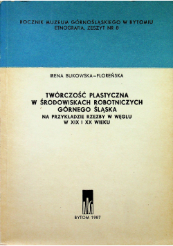 Twórczość plastyczna w środowiskach robotniczych Górnego Śląska
