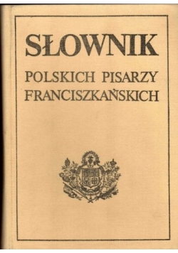 Słownik Polskich pisarzy  franciszkańskich