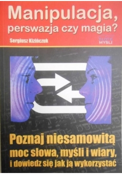Manipulacja, perswazja czy magia?