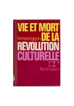Vie Et Mort De La Revolution Culturelle