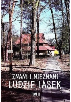 Znani i nieznani ludzie lasek Tom II