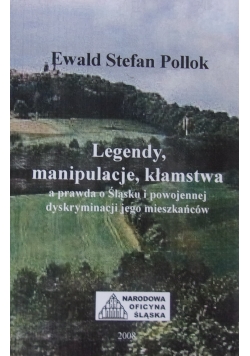 Legendy, manipulacje, kłamstwa a prawda o Śląsku i powojnennej dyskryminacji jego mieszkańców