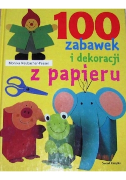 100 zabawek i dekoracji z papieru