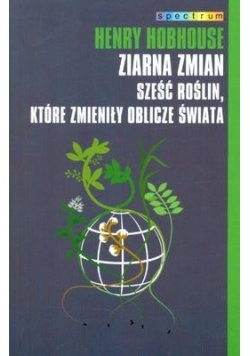 Ziarna zmian. Sześć roślin, które zmieniły...