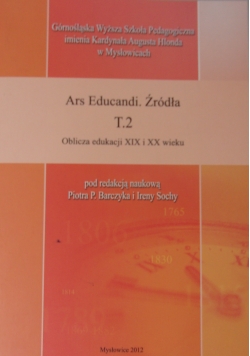 Ars Educandi. Źródła T.2 oblicza edukacji XIX i XX wieku
