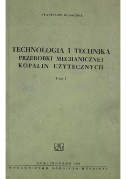 Technologia i technika przeróbki mechanicznej kopalin użytecznych Tom 1