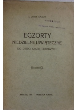 Egzorty Niedzielne i świąteczne dla dzieci szkół ludowych, 1915r.