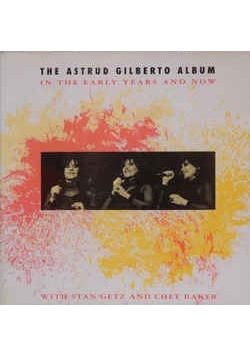 The  Astrud gilberto album. In the early years and now, płyta cd