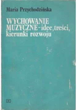 Wychowanie muzyczne-idee,treści,kierunki rozwoju