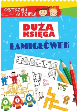 Bystrzaki do dzieła. Duża księga łamigłówek