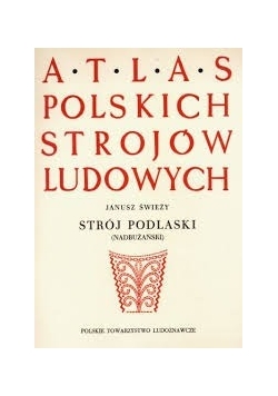Atlas polskich strojów ludowych Strój podlaski