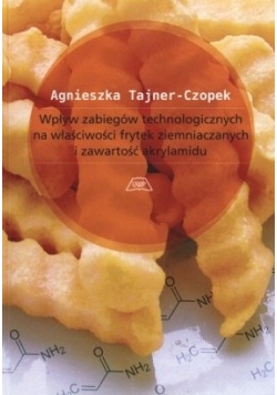 Wpływ zabiegów technologicznych na właściwości frytek ziemniaczanych i zawartość akrylamidu