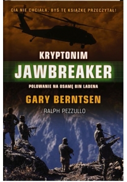 Kryptonim Jawbreaker.  Atak na Osamę Bin Ladena i Al Kaidę