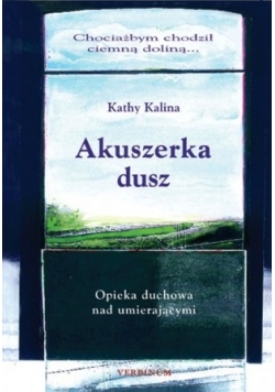 Akuszerka dusz Opieka duchowa nad umierającymi