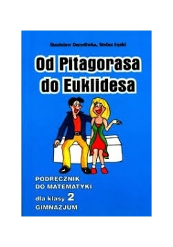 Od Pitagorasa do Euklidesa. Podręcznik do matematyki dla klasy II gimnazjum