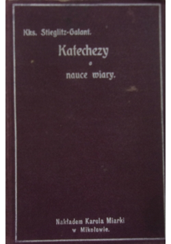 Stieglitz- - Katechezy o nauce wiary 1909 r.