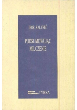 Podsumowując milczenie