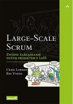 Large-Scale Scrum. Zwinne zarządzanie dużym projek