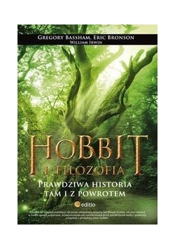 Hobbit i filozofia Prawdziwa historia tam i z powrotem