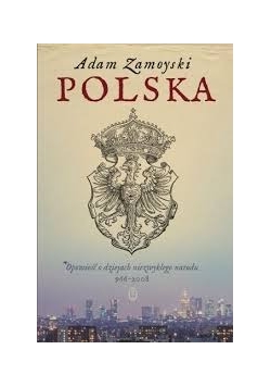 Polska opowieść o dziejach niezwykłego narodu 966-2008