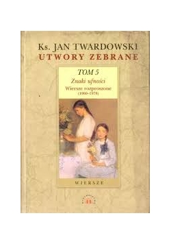 Utwory zebrane ks. Jana Twardowskiego. Tom V.