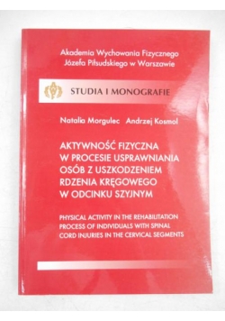 Aktywność fizyczna w procesie usprawniania osób z uszkodzeniem rdzenia kręgowego w odcinku szyjnym