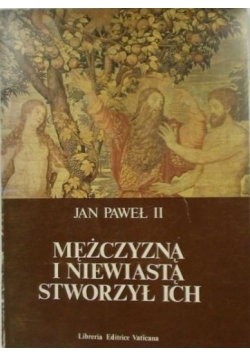 Mężczyzną i niewiastą stworzył ich