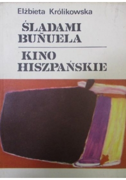 Śladami Bunuela. Kino hiszpańskie