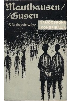 Mauthausen/Gusen. Samoobrona i konspiracja