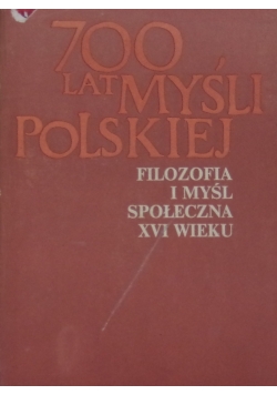 700 lat myśli Polskiej Filozofia i myśl społeczna XVI w.
