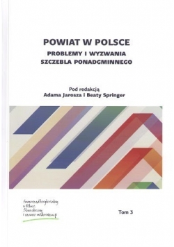 Powiat w Powiat w Polsce Problemy i wyzwania szczebla ponadgminnego tom 3