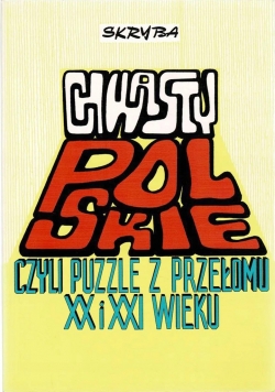 Chwasty Polskie czyli puzzle z przełomu XX i XXI wieku Autograf Skryba